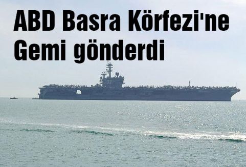 ABD Basra Körfezi'ne gemi gönderdi