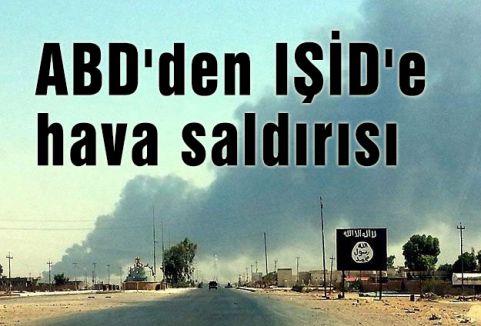 ABD IŞİD'İ VURDU