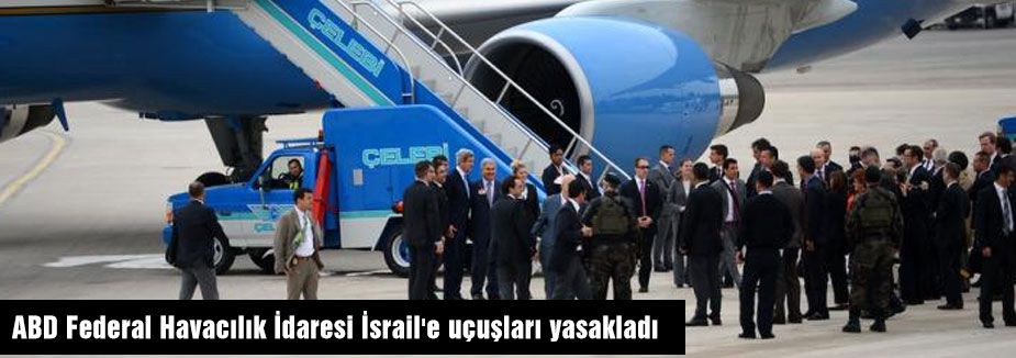 ABD İsrail'e uçuşları yasakladı