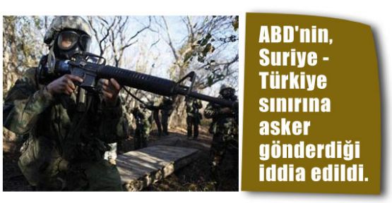 ABD, Suriye - Türkiye sınırına asker mi gönderdi?