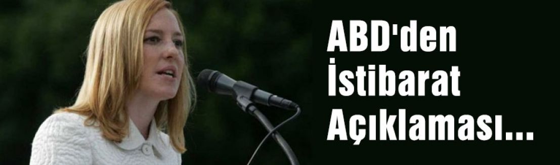 ABD'den İstibarat Açıklaması...
