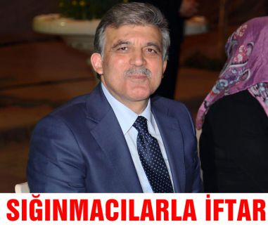 Abdullah Gül sığınmacılarla iftar yaptı
