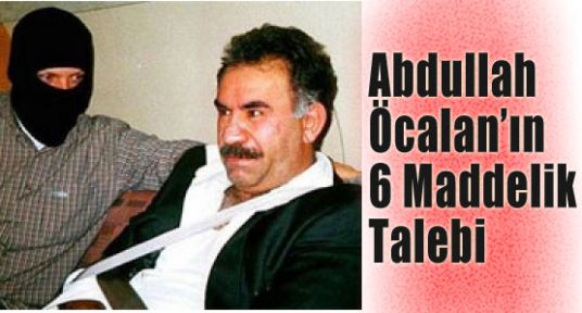 Abdullah Öcalan’ın 6 Maddelik Talebi