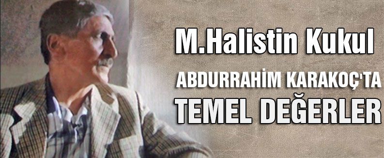 ABDURRAHİM KARAKOÇ'TA TEMEL DEĞERLER