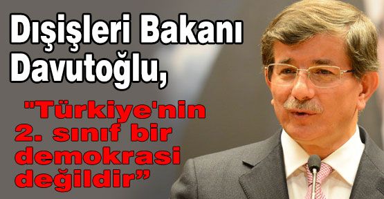 ABD'ye cevap: Türkiye 2.Sınıf Bir Demokrasi Değildir