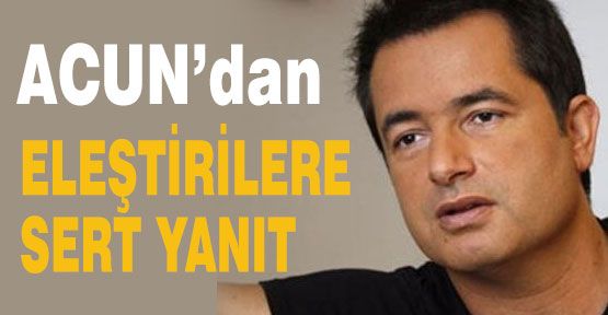 Acun Eleştirilere Yanıt Verdi