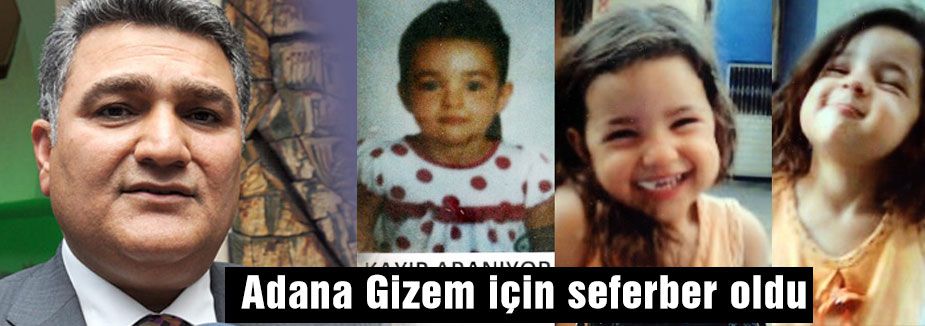 Adana Gizem için seferber...