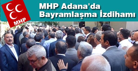 Adana'da MHP'ye İlgi...