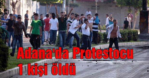 Adana'da Protestocu 1 kişi öldü