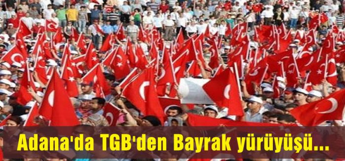 Adana'da TGB'den Bayrak yürüyüşü...