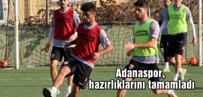 Adanaspor, hazırlıklarını tamamladı
