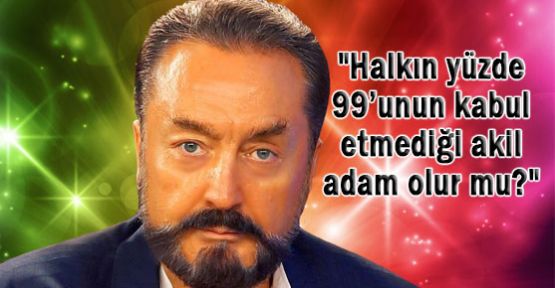 Adnan Oktar'dan Akillere İlginç Tepki