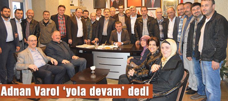 Adnan Varol yola devam dedi