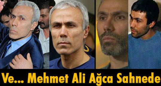 Ağca Sahnede...