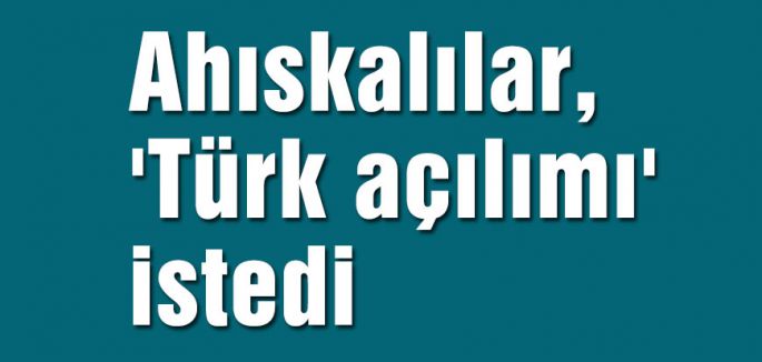 Ahıskalılar, 'Türk açılımı' istedi