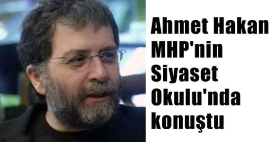 Ahmet Hakan MHP'de Konuştu