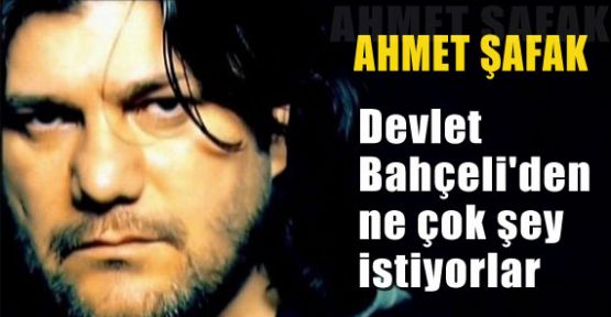Ahmet Şafak Devlet Bahçeli Olmak