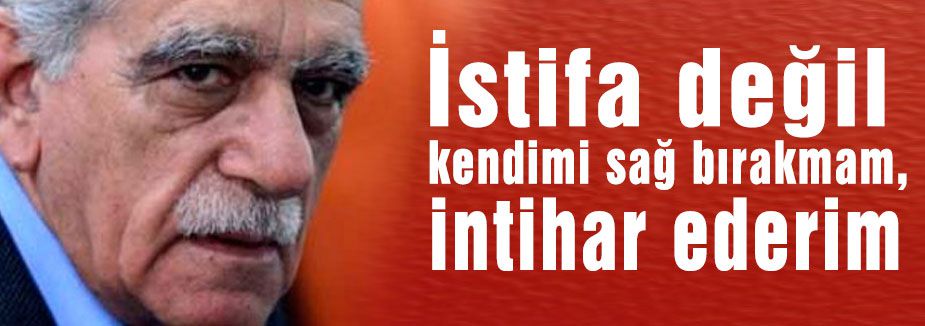 Ahmet Türk:İntihar Ederim