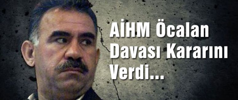 AİHM Öcalan Davası Kararını Verdi...