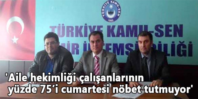 'Aile hekimliği çalışanlarının yüzde 75’i cumartesi nöbet tutmuyor'