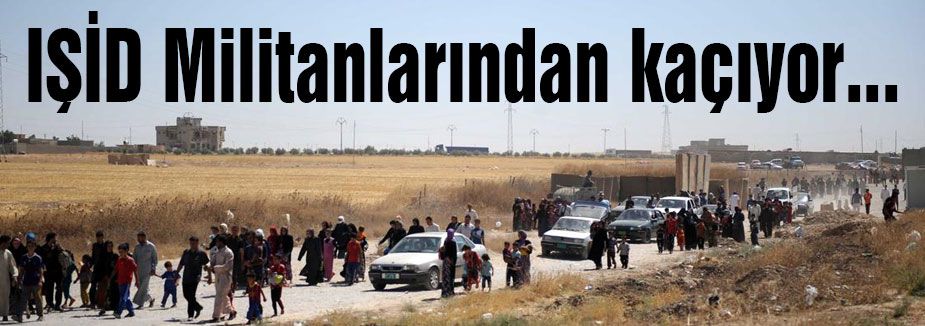 Aileler IŞİD Militanlarından kaçıyor...