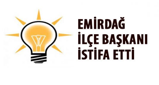 AK Parti Emirdağ İlçe Başkanı İstifa Etti