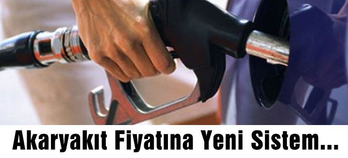 Akaryakıt Fiyatına Yeni Sistem...