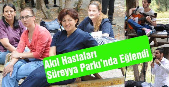 Akıl Hastaları Süreyya Parkı’nda Eğlendi