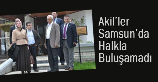 Akiller Samsun'da Halkla Buluşamadı!