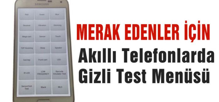 AkıllıTelefonlarda Gizli Test Menüsü
