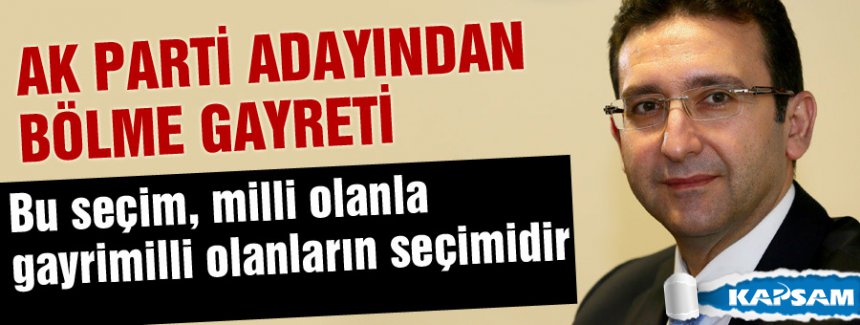 AKP Adayından tuhaf sözler...