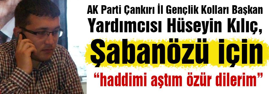 AKP Çankırı Gençlik Kolları Başkanı: Haddimi Aştım