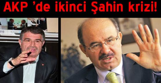 AKP 'de ikinci Şahin krizi!