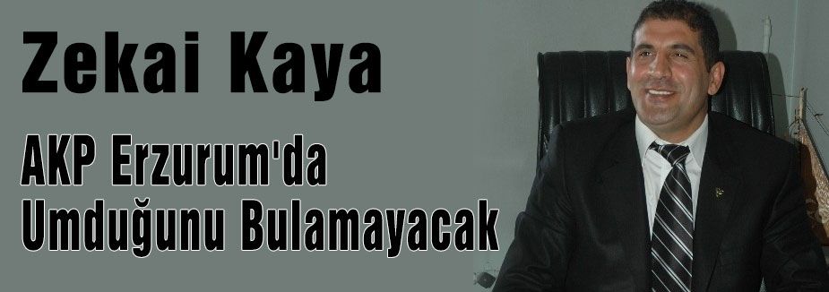 AKP Erzurum'da Umduğunu Bulamayacak