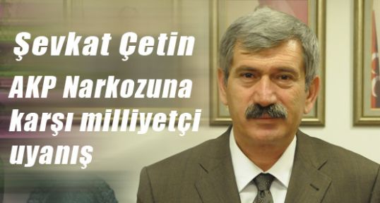 AKP Narkozuna karşı milliyetçi uyanış