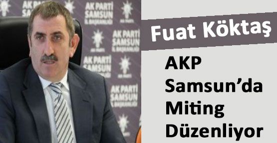 AKP Samsunda Miting Düzenliyor