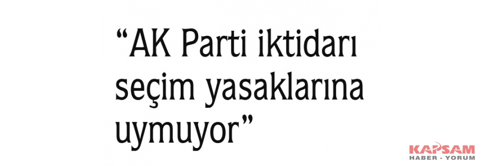AKP, seçim yasaklarına rağmen posterler asıyor