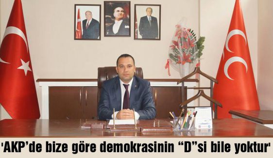 'AKP’de bize göre demokrasinin “D”si bile yoktur'