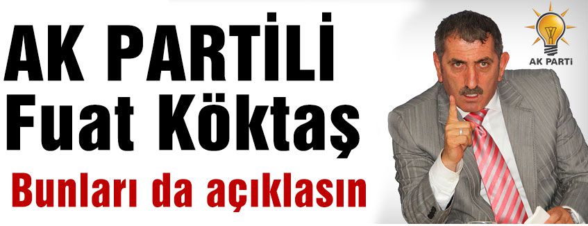 AKP'li Köktaş'ın Bunları Açıklaması Gerekmiyor mu?