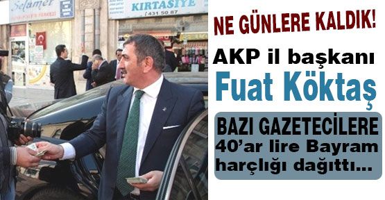 AKP'li Köktaş'tan Gazetecilere Bayram Harçlığı