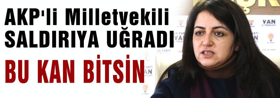 AKP'li Milletvekili SALDIRIYA UĞRADI