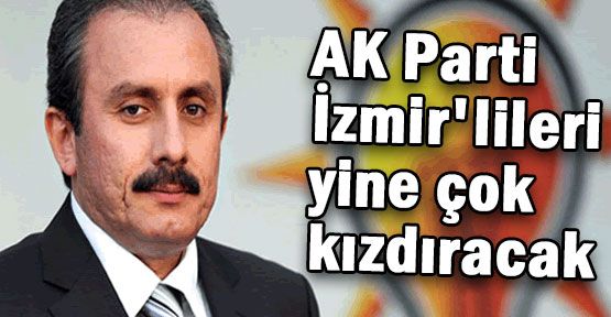 AKP'li Şentop'un Sözlerini İzmirliler Duymasın