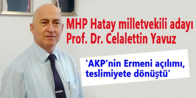 'AKP’nin Ermeni açılımı, teslimiyete dönüştü'