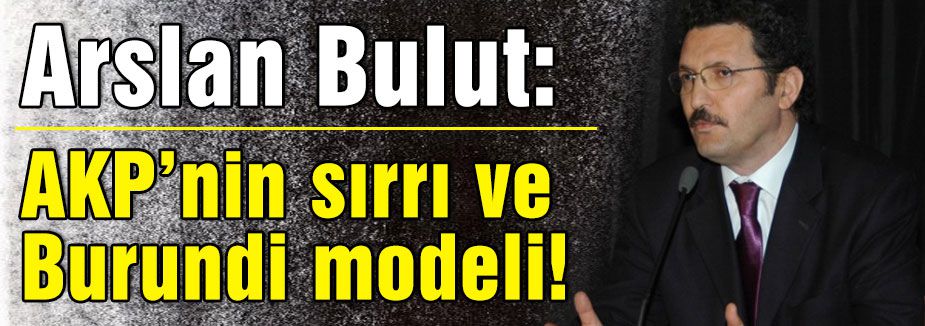 AKP’nin sırrı ve Burundi modeli!