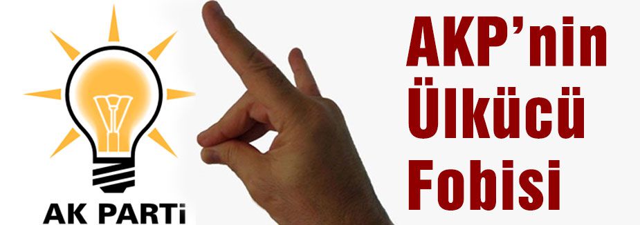 AKP’nin Ülkücü Fobisi