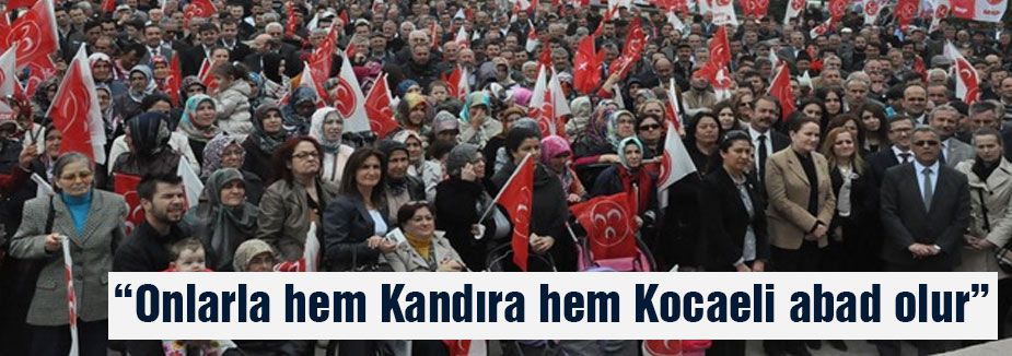 Akşener: “Onlarla hem Kandıra hem Kocaeli abad olur”