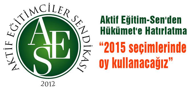 Aktif Eğitim-Sen'den Hükümet'e Hatırlatma