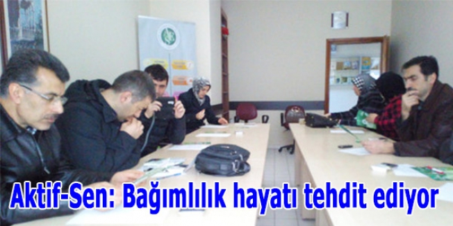 Aktif-Sen: Bağımlılık hayatı tehdit ediyor