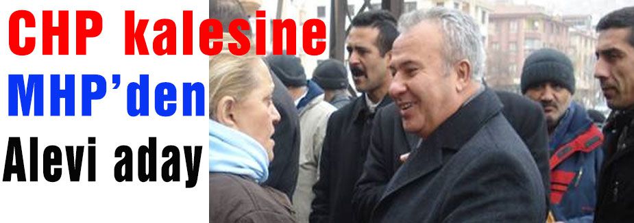 Alevi Kalesine MHP'li Aday!