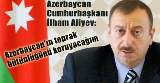 Aliyev, Topraklarımızı Geri Alacağız
